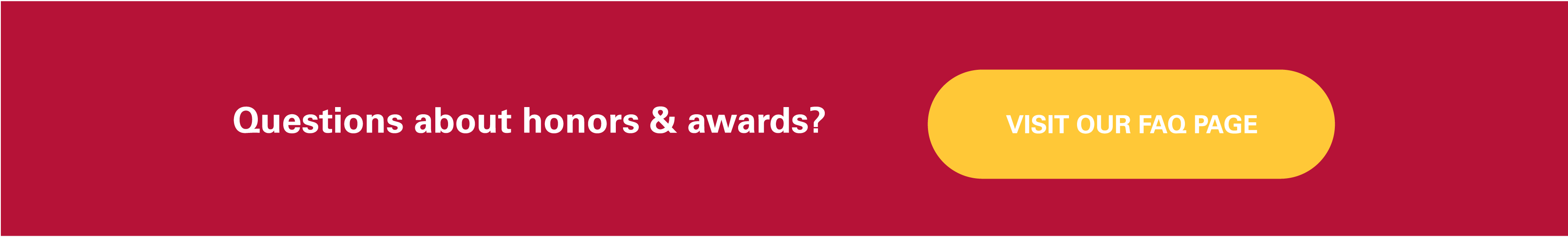 Questions about Honors and Awards? Visit our FAQ page.